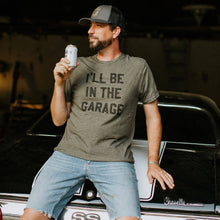 Load image into Gallery viewer, I'll be In the Garage Men's Shirt, Father's Day Tee: X-Large