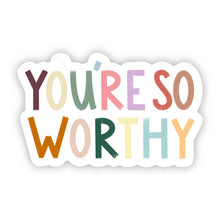 Load image into Gallery viewer, You're So Worthy Positivity Lettering Sticker