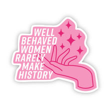 Load image into Gallery viewer, Well Behaved Women Rarely Make History Pink Sticker: Blue