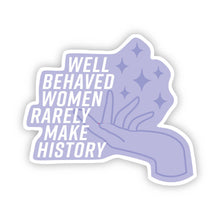 Load image into Gallery viewer, Well Behaved Women Rarely Make History Pink Sticker: Blue
